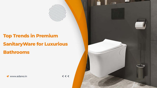 Top Trends in Premium SanitaryWare for Luxurious Bathrooms