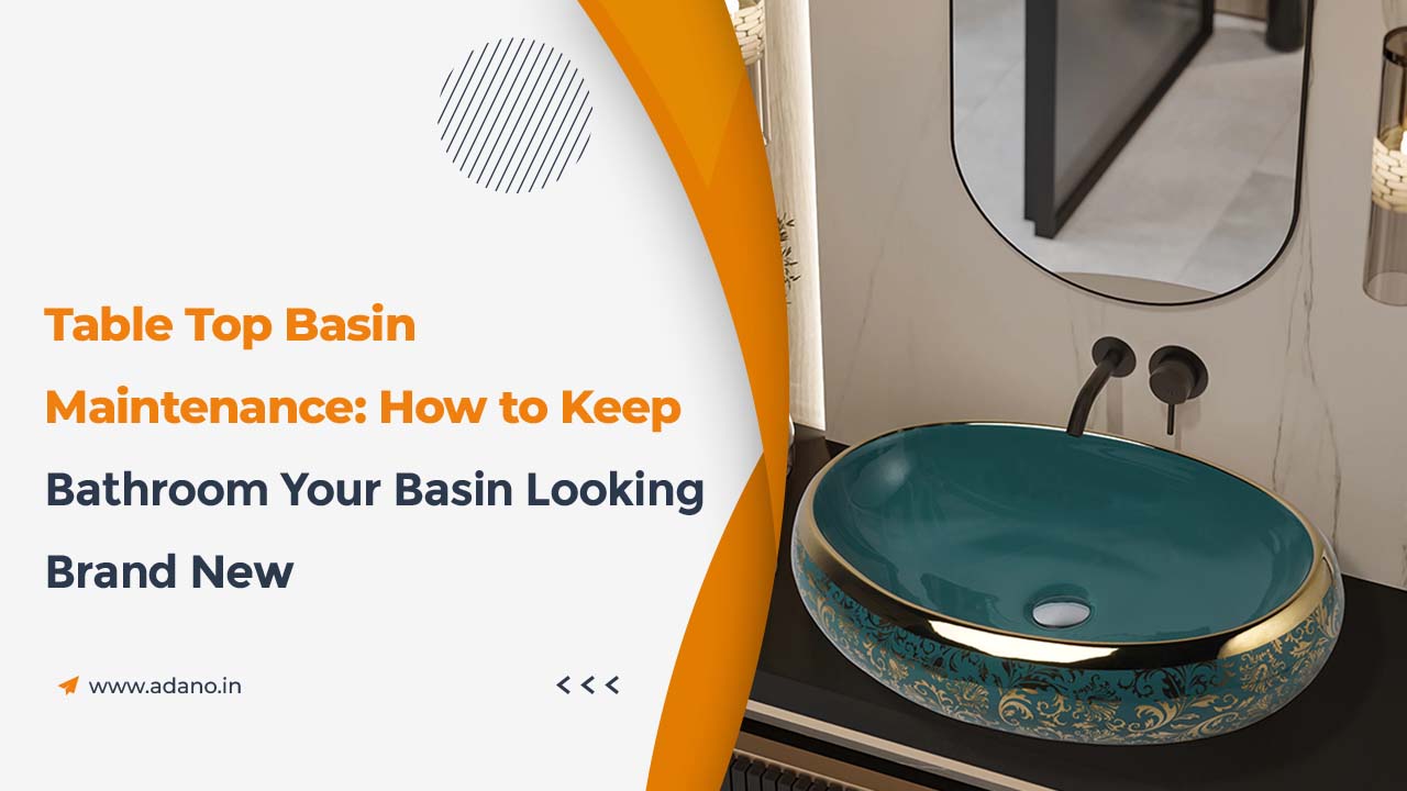 To Basin Table Top Basin Maintenance: How to Keep Your Basin Looking Brand New ...
